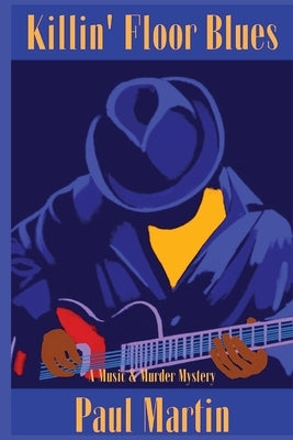 Killin' Floor Blues: A Music & Murder Mystery by Martin, Paul