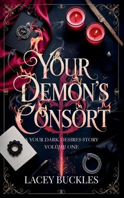 Your Demon's Consort: A Dark Paranormal Demon Romance by Buckles, Lacey