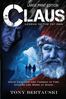 Claus (Large Print Edition): Legend of the Fat Man by Bertauski, Tony