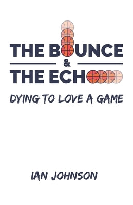 The Bounce and the Echo by Johnson, Ian