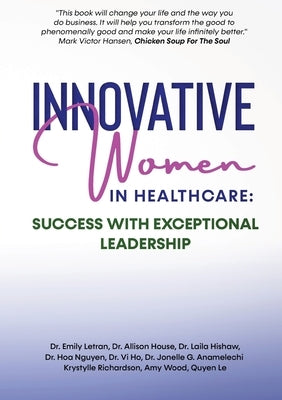 Innovative Women in Healthcare: Success With Exceptional Leadership by Letran, Emily