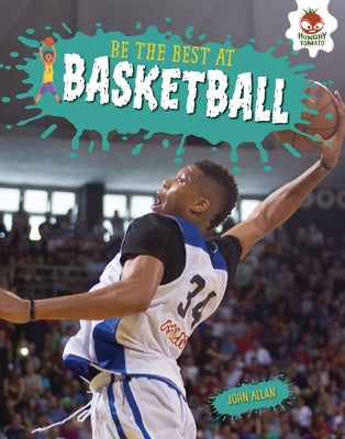 Be the Best at Basketball by Allan, John