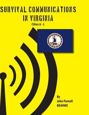 Survival Communications in Virginia: Cities A - L by Parnell, John