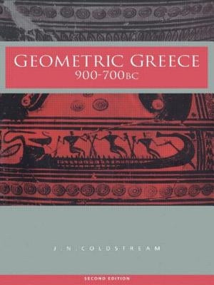 Geometric Greece: 900-700 BC by Coldstream, J. N.
