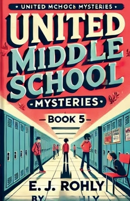 Middle School Mysteries Book 5 by Rohly, E. J.