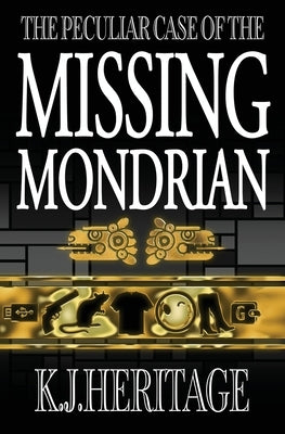 The Peculiar Case of the Missing Mondrian by Heritage, K. J.