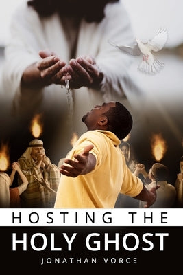Hosting the Holy Ghost by Vorce, Jonathan