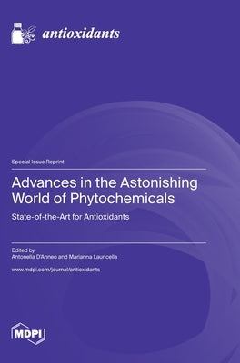 Advances in the Astonishing World of Phytochemicals: State-of-the-Art for Antioxidants by D'Anneo, Antonella