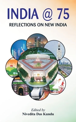 India @ 75: Reflections on New India by Kundu, Nivedita Das