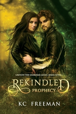Rekindled Prophecy: Greylyn the Guardian Angel Book 1 by Nikolova, Ammonia