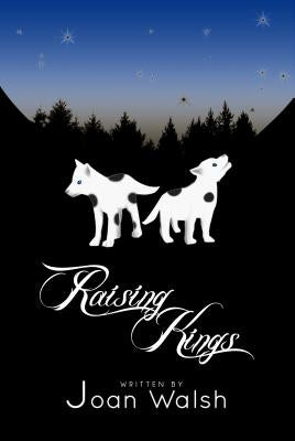 Raising Kings by Walsh, Joan