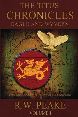 The Titus Chronicles: Eagle and Wyvern by Hercules, Bz