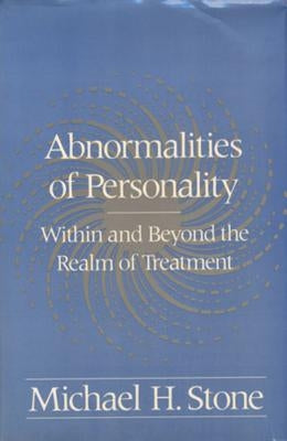 Abnormalities of Personality: Within and Beyond the Realm of Treatment by Stone, Michael H.