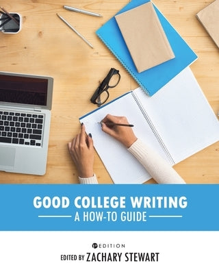 Good College Writing: A How-To Guide by Stewart, Zachary