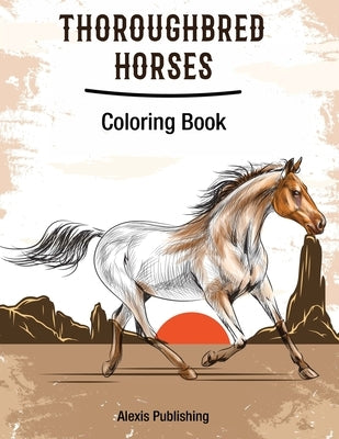 Thoroughbred Horses: Coloring Book by Publishing, Alexis