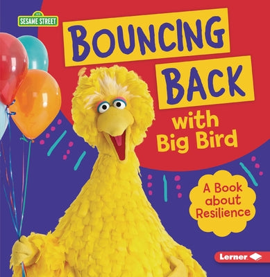 Bouncing Back with Big Bird: A Book about Resilience by Colella, Jill