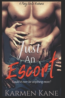Just An Escort: A Fiery Erotic Romance by McCoy, Leesha