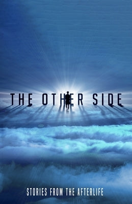 The Other Side: Stories From the Afterlife by Weeks, David
