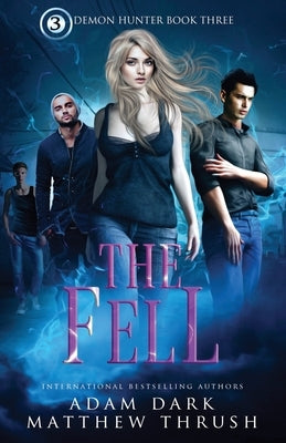 The Fell: Demon Hunter Book 3 by Thrush, Matthew
