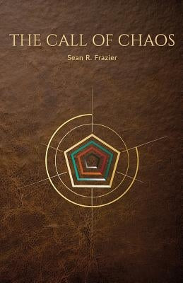 The Call of Chaos by Frazier, Sean R.