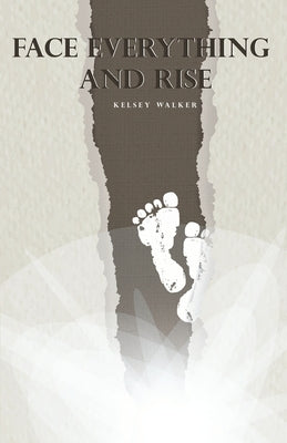 Face Everything and Rise by Walker, Kelsey