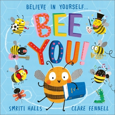 Bee You!: Believe in Yourself by Halls, Smriti