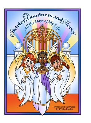 Shirley, Goodness and Mercy: All the Days of My Life by Martin, Phillip