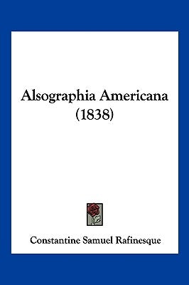Alsographia Americana (1838) by Rafinesque, Constantine Samuel