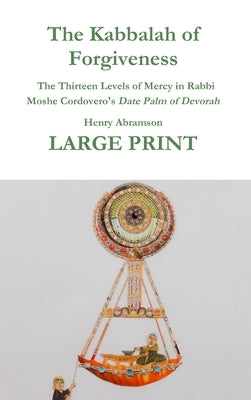 The Kabbalah of Forgiveness LARGE PRINT by Abramson, Henry