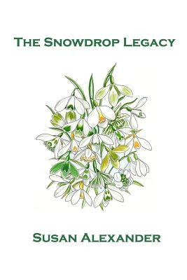 The Snowdrop Legacy by Alexander, Susan