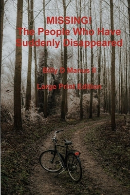 MISSING! The People Who Have Suddenly Disappeared by Manus, Billy D., II