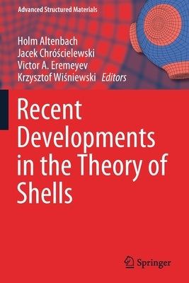 Recent Developments in the Theory of Shells by Altenbach, Holm