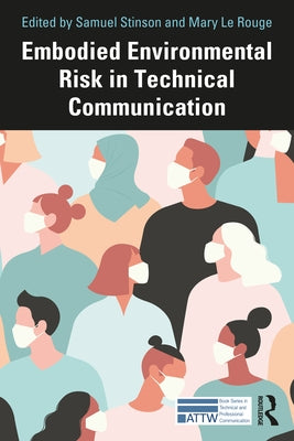 Embodied Environmental Risk in Technical Communication: Problems and Solutions Toward Social Sustainability by Stinson, Samuel