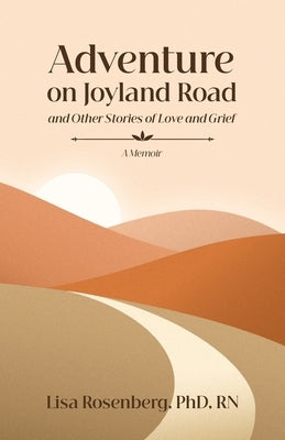 Adventure on Joyland Road and Other Stories of Love and Grief: Memoir by Rosenberg, Lisa