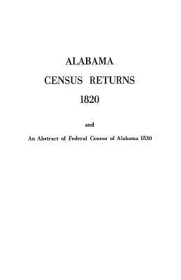 Alabama Census Returns 1820 - Genealogical Publishing by Alabama Historical Quarterly, Vol 6. No