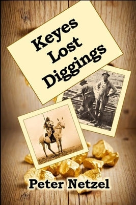 Keyes Lost Diggings by Netzel, Peter