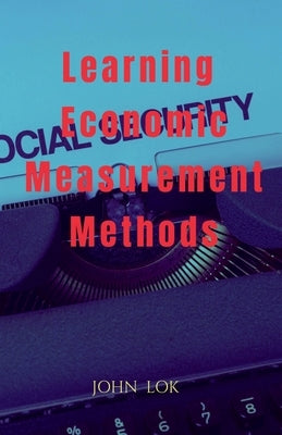 Learning Economic Measurement Methods by Lok, John