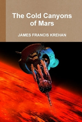 The Cold Canyons of Mars by Krehan, James