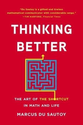 Thinking Better: The Art of the Shortcut in Math and Life by Du Sautoy, Marcus