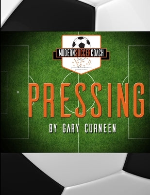 Modern Soccer Coach Pressing by Curneen, Gary