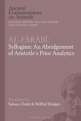 Al-Farabi, Syllogism: An Abridgement of Aristotle's Prior Analytics by Chatti, Saloua