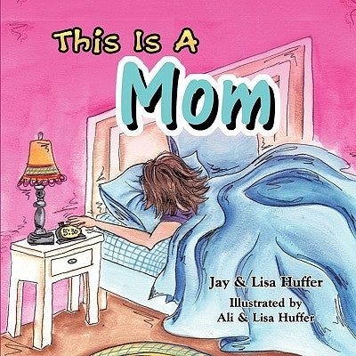 This Is a Mom by Huffer, Jay