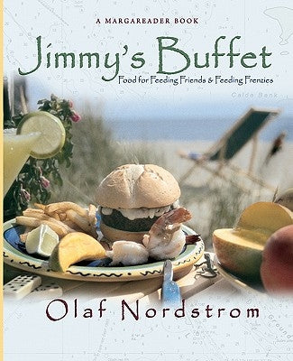 Jimmy's Buffet: Food for Feeding Friends and Feeding Frenzies by Nordstrom, Olaf