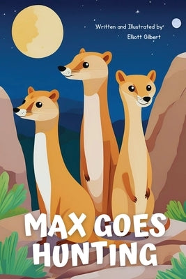 Max Goes Hunting by Gilbert, Elliott