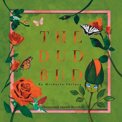 The Dud Bud by Skilney, Michaela