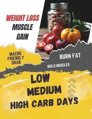 Weight Loss Muscle Gain Cookbook: Macro Friendly Grab & Burn Fat, Build Muscles, Low, Medium, High Carb Days by Henning, Gustav