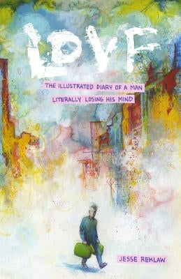 Lovf: An Illustrated Diary of a Man Literally Losing His Mind by Reklaw, Jesse
