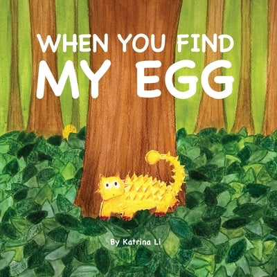 When you find my egg by Li, Katrina