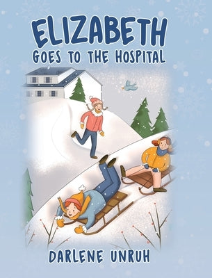 Elizabeth Goes to the Hospital by Unruh, Darlene