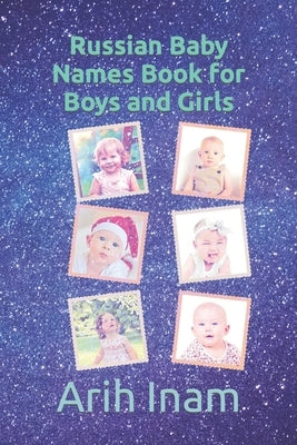 Russian Baby Names Book for Boys and Girls by Inam, Arih